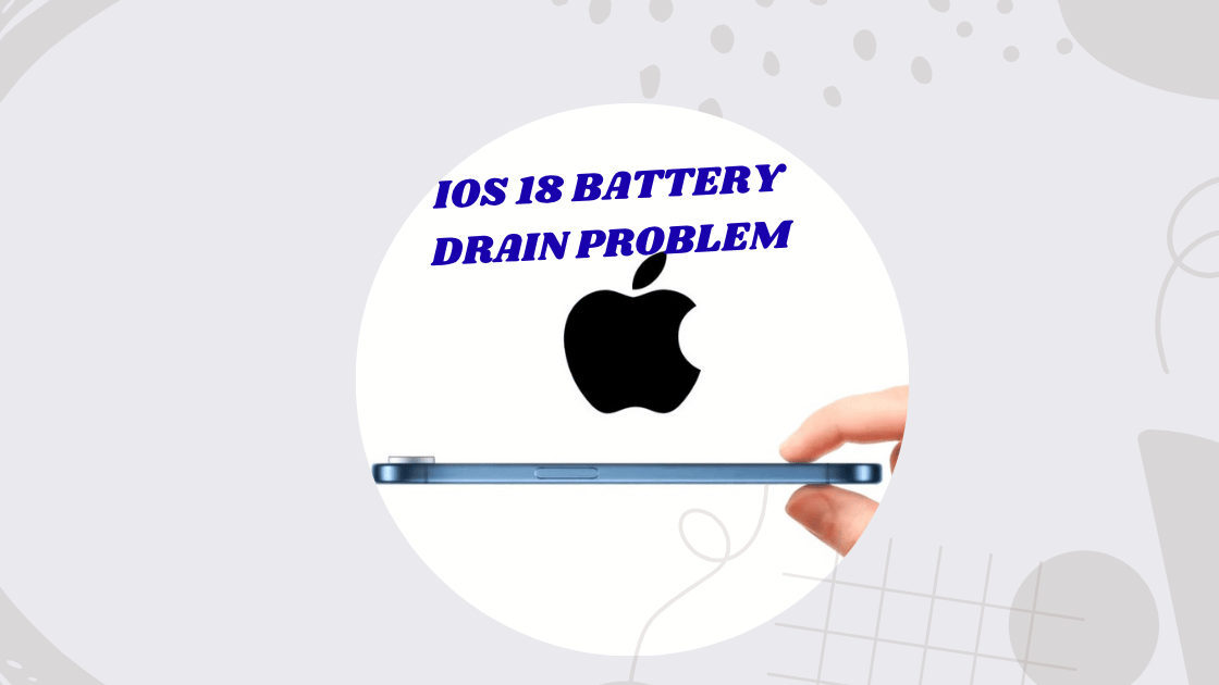 iOS 18 Battery Drain Problem